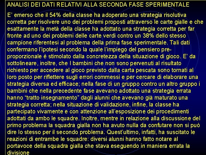 ANALISI DEI DATI RELATIVI ALLA SECONDA FASE SPERIMENTALE E’ emerso che il 54% della