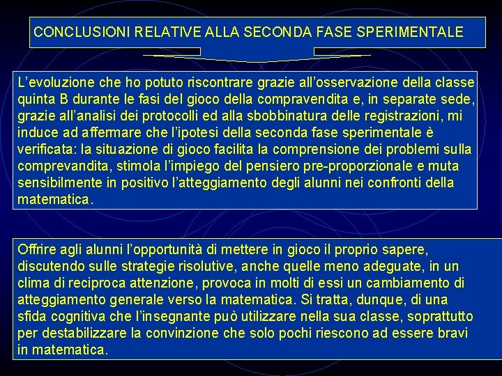 CONCLUSIONI RELATIVE ALLA SECONDA FASE SPERIMENTALE L’evoluzione che ho potuto riscontrare grazie all’osservazione della