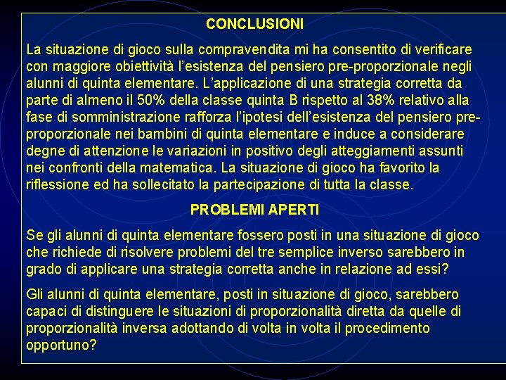 CONCLUSIONI La situazione di gioco sulla compravendita mi ha consentito di verificare con maggiore