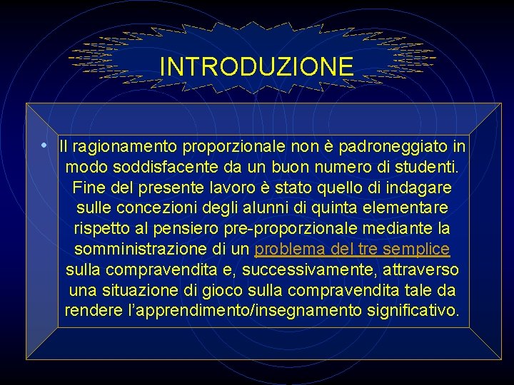 INTRODUZIONE • Il ragionamento proporzionale non è padroneggiato in modo soddisfacente da un buon