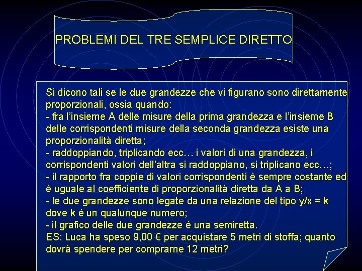 PROBLEMI DEL TRE SEMPLICE DIRETTO Si dicono tali se le due grandezze che vi
