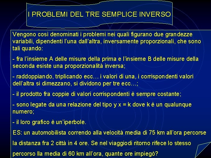 I PROBLEMI DEL TRE SEMPLICE INVERSO Vengono così denominati i problemi nei quali figurano