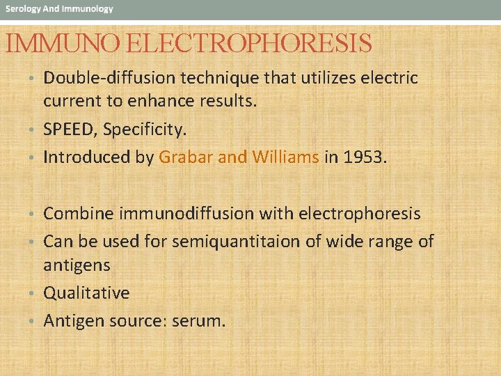 IMMUNO ELECTROPHORESIS • Double-diffusion technique that utilizes electric current to enhance results. • SPEED,