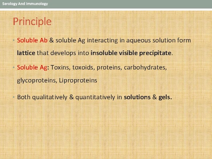 Principle • Soluble Ab & soluble Ag interacting in aqueous solution form lattice that