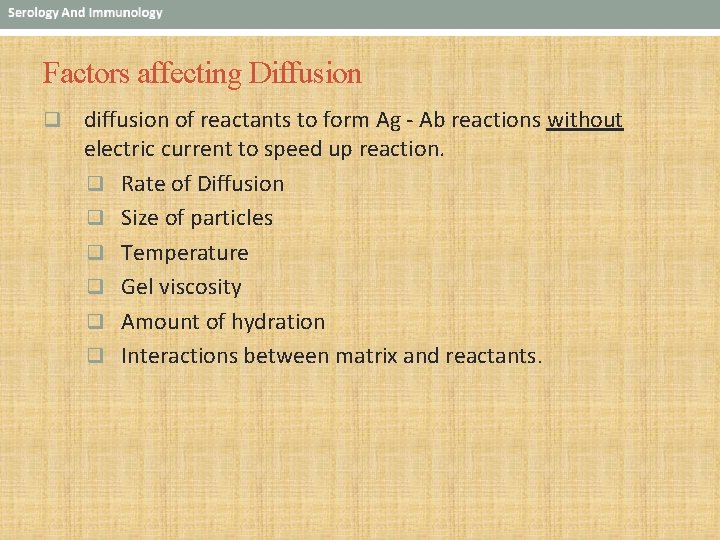 Factors affecting Diffusion q diffusion of reactants to form Ag - Ab reactions without