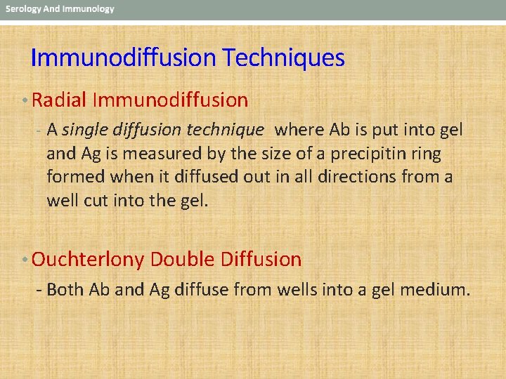 Immunodiffusion Techniques • Radial Immunodiffusion - A single diffusion technique where Ab is put