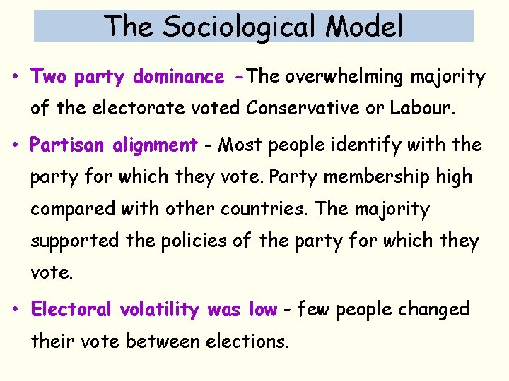 The Sociological Model • Two party dominance -The overwhelming majority of the electorate voted