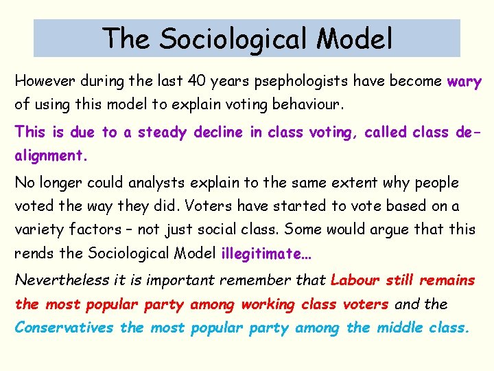 The Sociological Model However during the last 40 years psephologists have become wary of