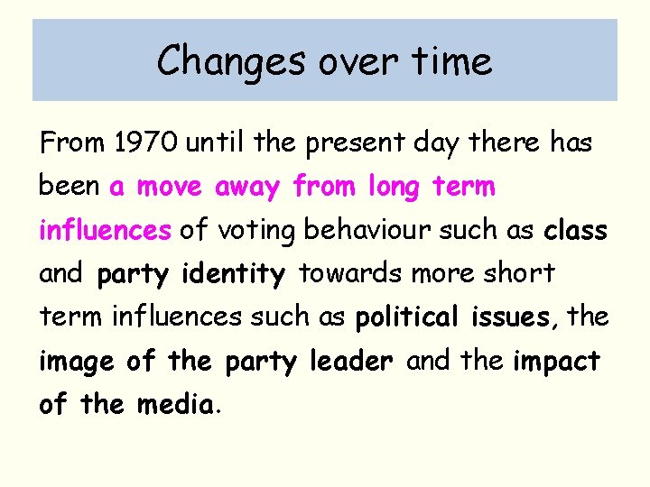 Changes over time From 1970 until the present day there has been a move
