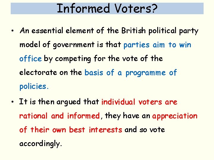 Informed Voters? • An essential element of the British political party model of government