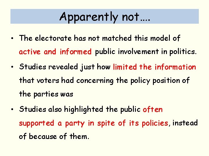 Apparently not…. • The electorate has not matched this model of active and informed