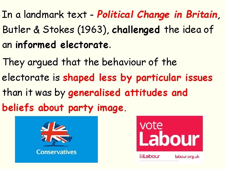 In a landmark text - Political Change in Britain, Butler & Stokes (1963), challenged