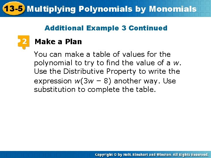 13 -5 Multiplying Polynomials by Monomials Additional Example 3 Continued 2 Make a Plan