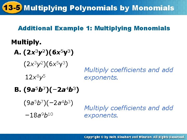 13 -5 Multiplying Polynomials by Monomials Additional Example 1: Multiplying Monomials Multiply. A. (2