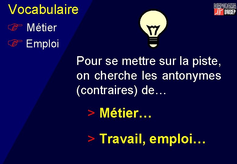 Vocabulaire F Métier F Emploi Pour se mettre sur la piste, on cherche les