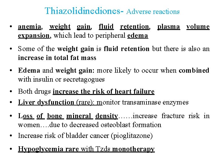Thiazolidinediones- Adverse reactions • anemia, weight gain, fluid retention, plasma volume expansion, which lead