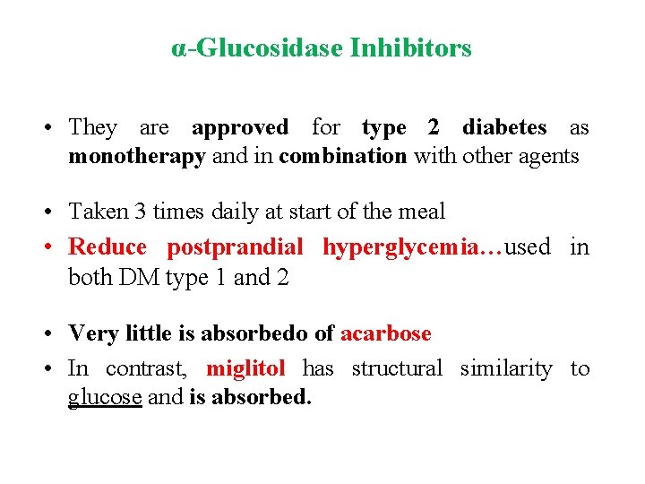 α Glucosidase Inhibitors • They are approved for type 2 diabetes as monotherapy and