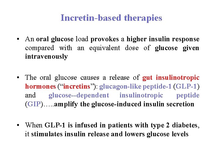 Incretin based therapies • An oral glucose load provokes a higher insulin response compared