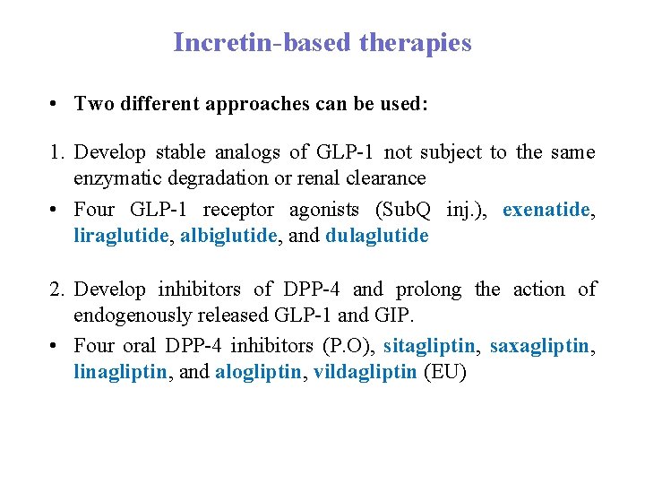 Incretin based therapies • Two different approaches can be used: 1. Develop stable analogs
