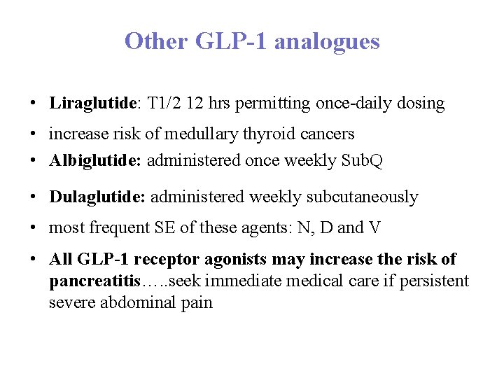 Other GLP 1 analogues • Liraglutide: T 1/2 12 hrs permitting once-daily dosing •