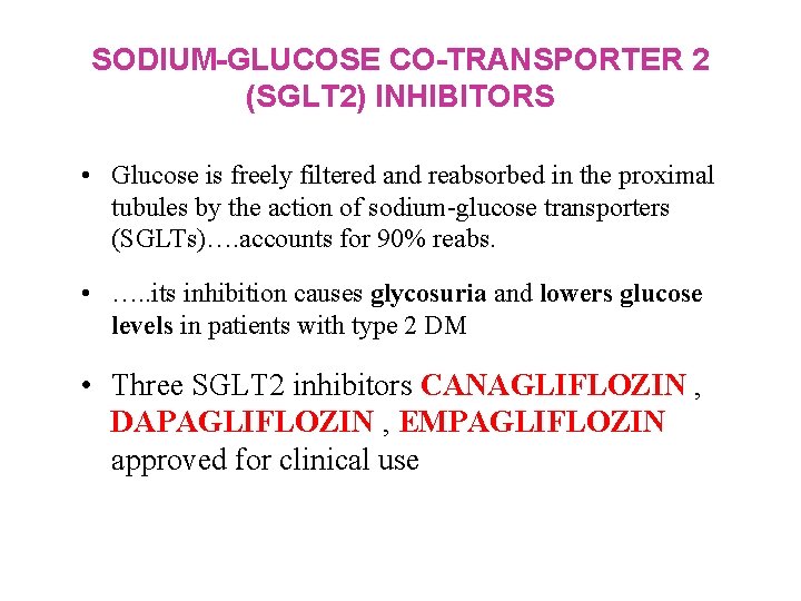 SODIUM-GLUCOSE CO-TRANSPORTER 2 (SGLT 2) INHIBITORS • Glucose is freely filtered and reabsorbed in