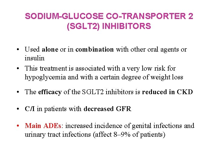 SODIUM-GLUCOSE CO-TRANSPORTER 2 (SGLT 2) INHIBITORS • Used alone or in combination with other