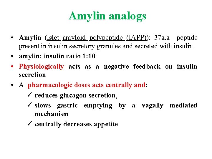 Amylin analogs • Amylin (islet amyloid polypeptide (IAPP)): 37 a. a peptide present in