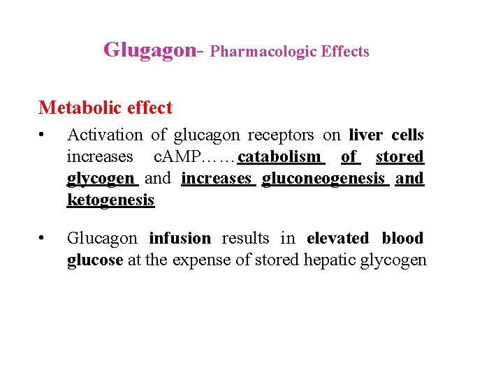 Glugagon Pharmacologic Effects Metabolic effect • Activation of glucagon receptors on liver cells increases