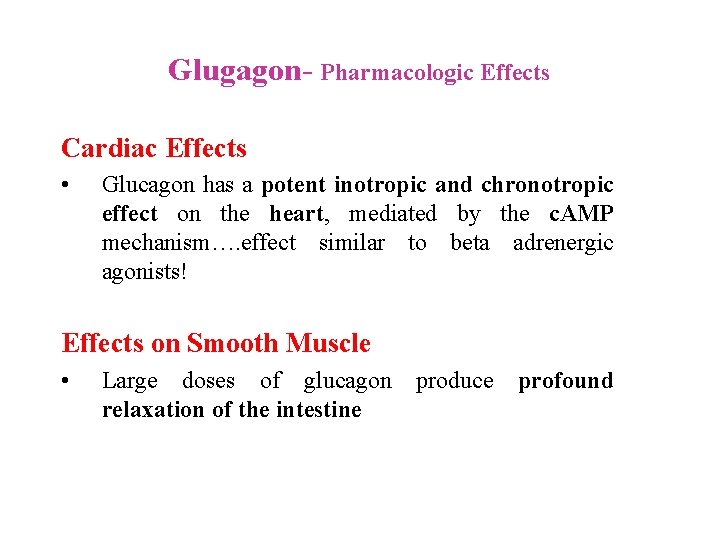 Glugagon Pharmacologic Effects Cardiac Effects • Glucagon has a potent inotropic and chronotropic effect