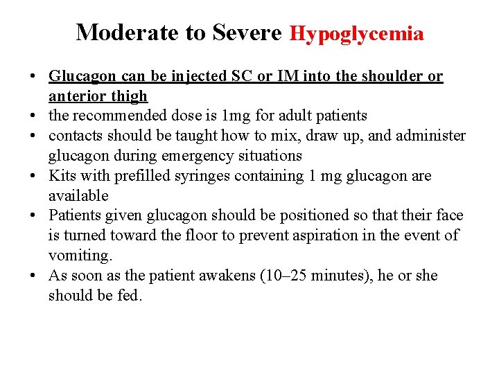 Moderate to Severe Hypoglycemia • Glucagon can be injected SC or IM into the