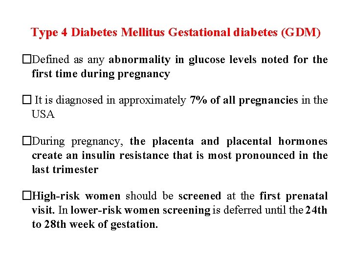 Type 4 Diabetes Mellitus Gestational diabetes (GDM) �Defined as any abnormality in glucose levels