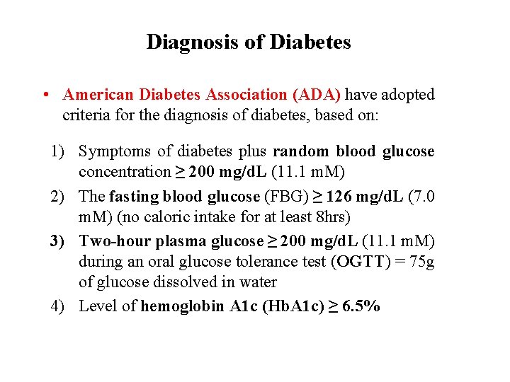 Diagnosis of Diabetes • American Diabetes Association (ADA) have adopted criteria for the diagnosis