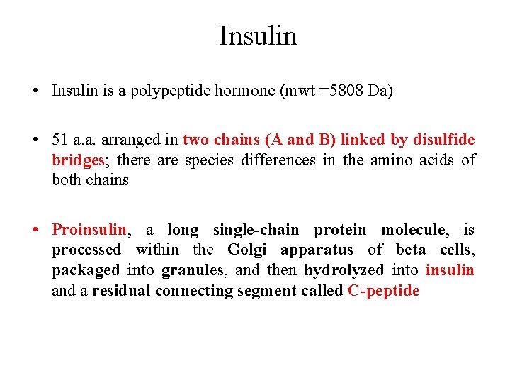 Insulin • Insulin is a polypeptide hormone (mwt =5808 Da) • 51 a. a.