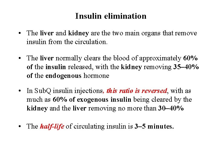 Insulin elimination • The liver and kidney are the two main organs that remove