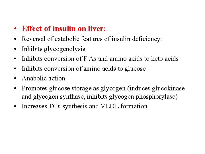  • Effect of insulin on liver: • • • Reversal of catabolic features