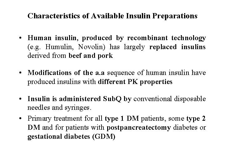 Characteristics of Available Insulin Preparations • Human insulin, produced by recombinant technology (e. g.