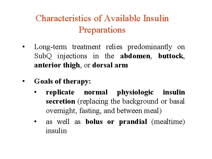 Characteristics of Available Insulin Preparations • Long-term treatment relies predominantly on Sub. Q injections