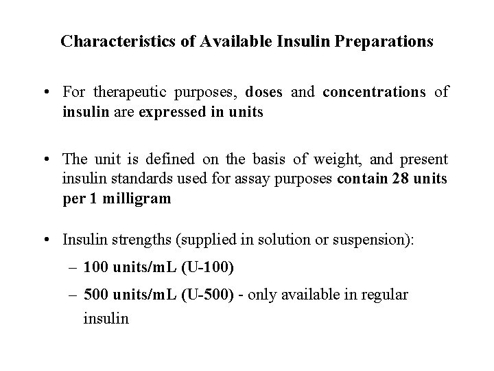 Characteristics of Available Insulin Preparations • For therapeutic purposes, doses and concentrations of insulin