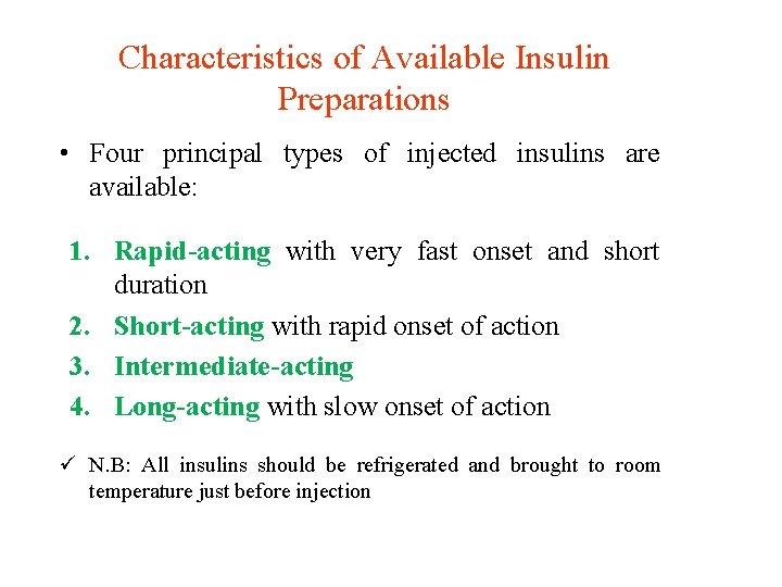 Characteristics of Available Insulin Preparations • Four principal types of injected insulins are available: