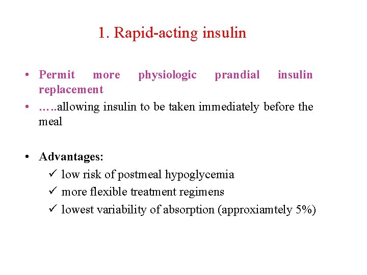 1. Rapid-acting insulin • Permit more physiologic prandial insulin replacement • …. . allowing