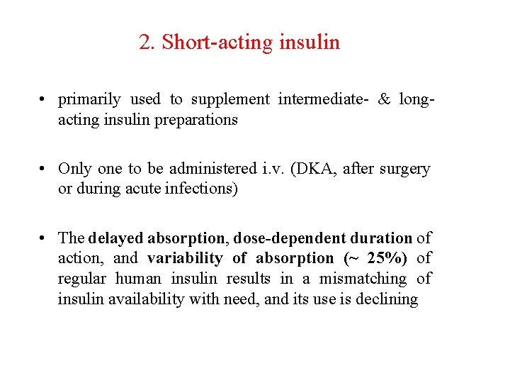 2. Short-acting insulin • primarily used to supplement intermediate- & longacting insulin preparations •
