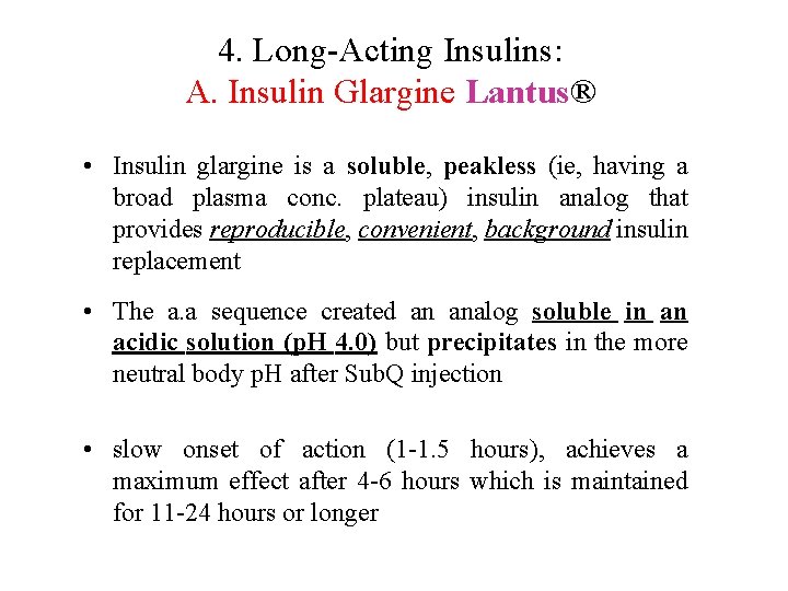4. Long-Acting Insulins: A. Insulin Glargine Lantus® • Insulin glargine is a soluble, peakless