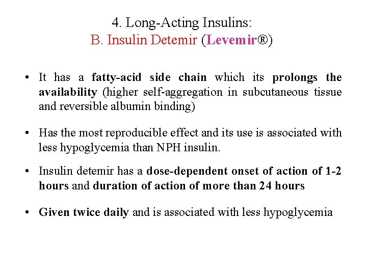 4. Long-Acting Insulins: B. Insulin Detemir (Levemir®) • It has a fatty acid side