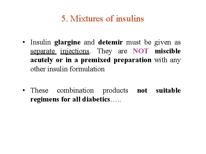 5. Mixtures of insulins • Insulin glargine and detemir must be given as separate