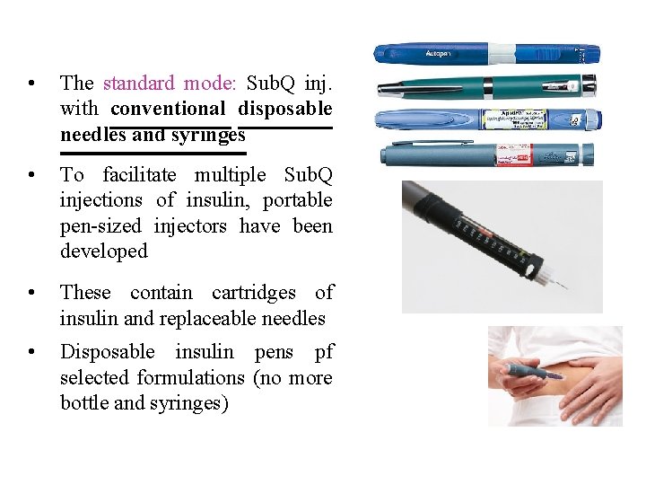  • The standard mode: Sub. Q inj. with conventional disposable needles and syringes