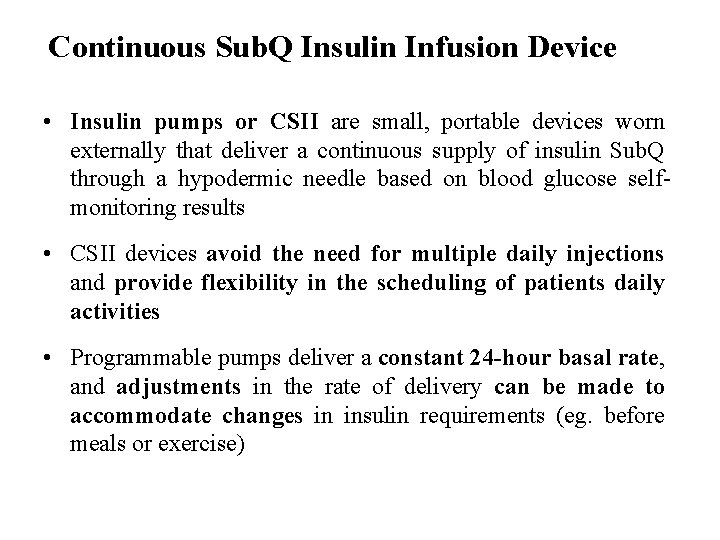 Continuous Sub. Q Insulin Infusion Device • Insulin pumps or CSII are small, portable