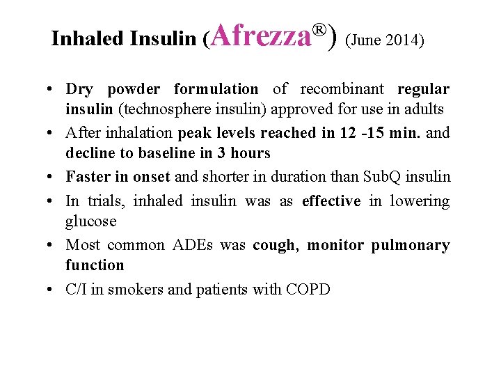 Inhaled Insulin (Afrezza®) (June 2014) • Dry powder formulation of recombinant regular insulin (technosphere