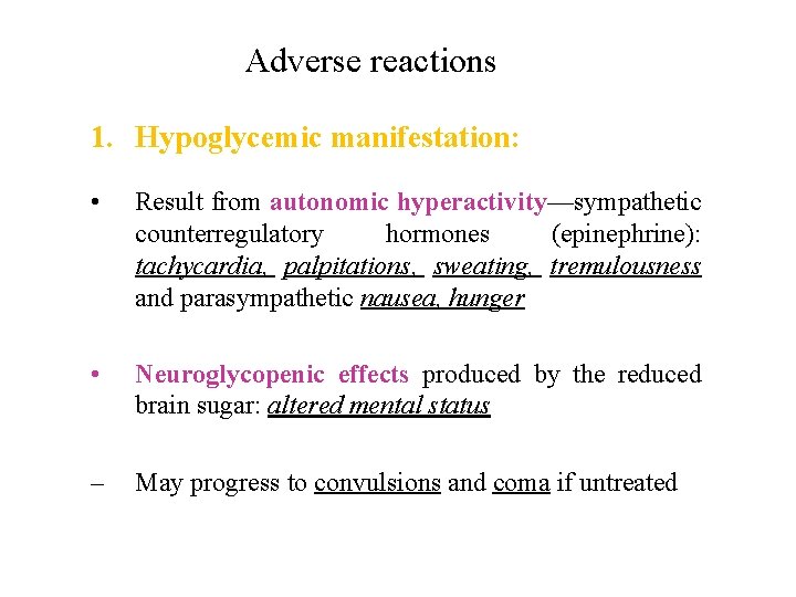 Adverse reactions 1. Hypoglycemic manifestation: • Result from autonomic hyperactivity—sympathetic counterregulatory hormones (epinephrine): tachycardia,