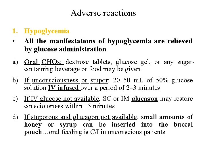 Adverse reactions 1. Hypoglycemia • All the manifestations of hypoglycemia are relieved by glucose