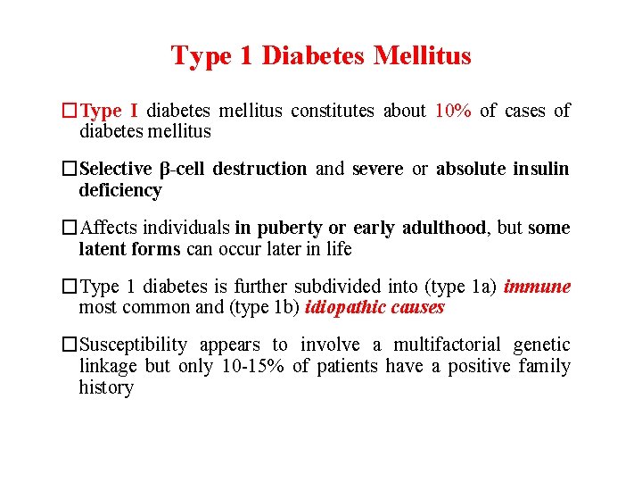 Type 1 Diabetes Mellitus �Type I diabetes mellitus constitutes about 10% of cases of